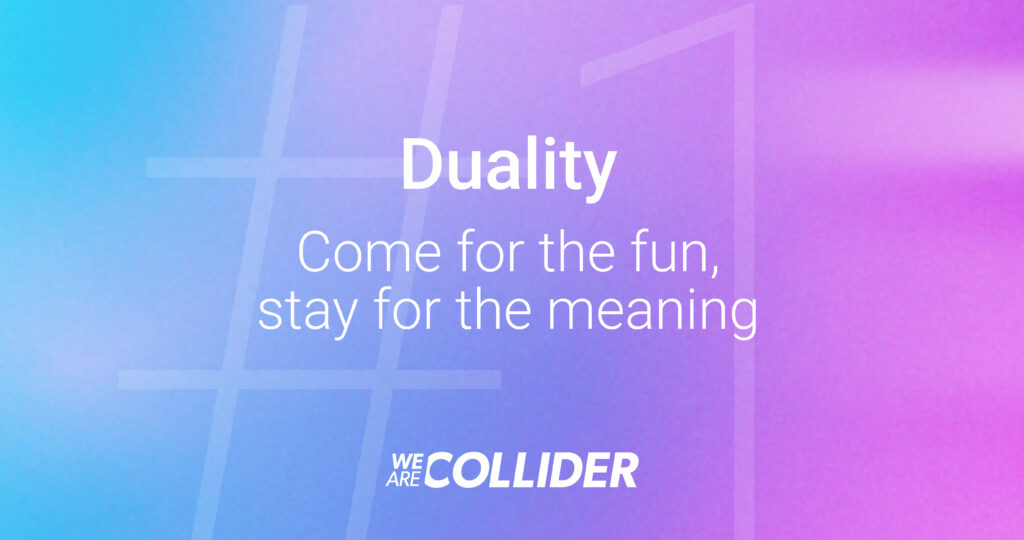 Text on a blue and pink gradient background reads: Duality. Come for the fun, stay for the meaning. WE ARE COLLIDER. Large faint hashtag and number one symbols are in the background.