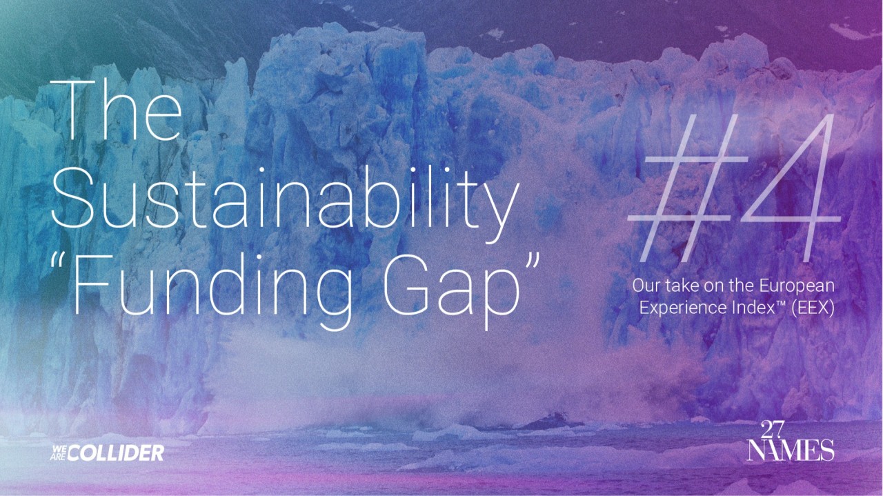 A large glacier with blue ice is in the background. Overlaid text reads: The Sustainability Funding Gap #4 Our take on the European Experience Index (EEX) and brand experience strategy. Logos for WE ARE COLLIDER and 27 NAMES are at the bottom.